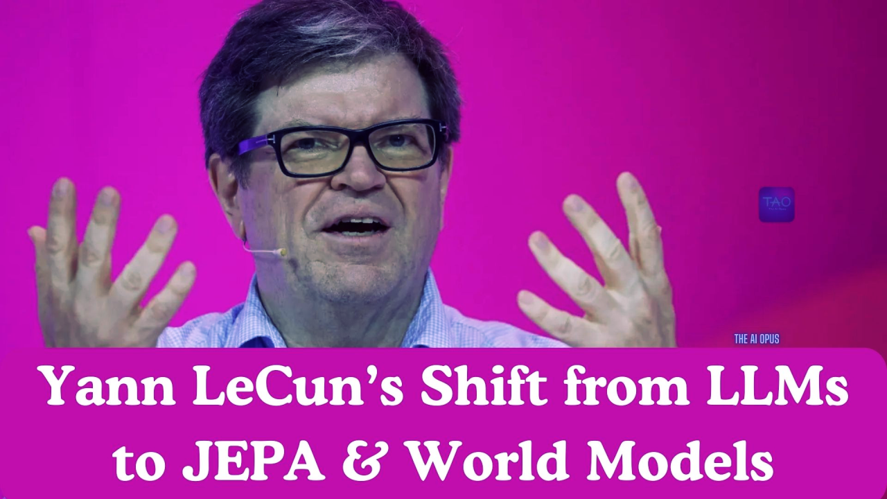 Yann LeCun's shift in focus from LLMs toward JEPA and World Models